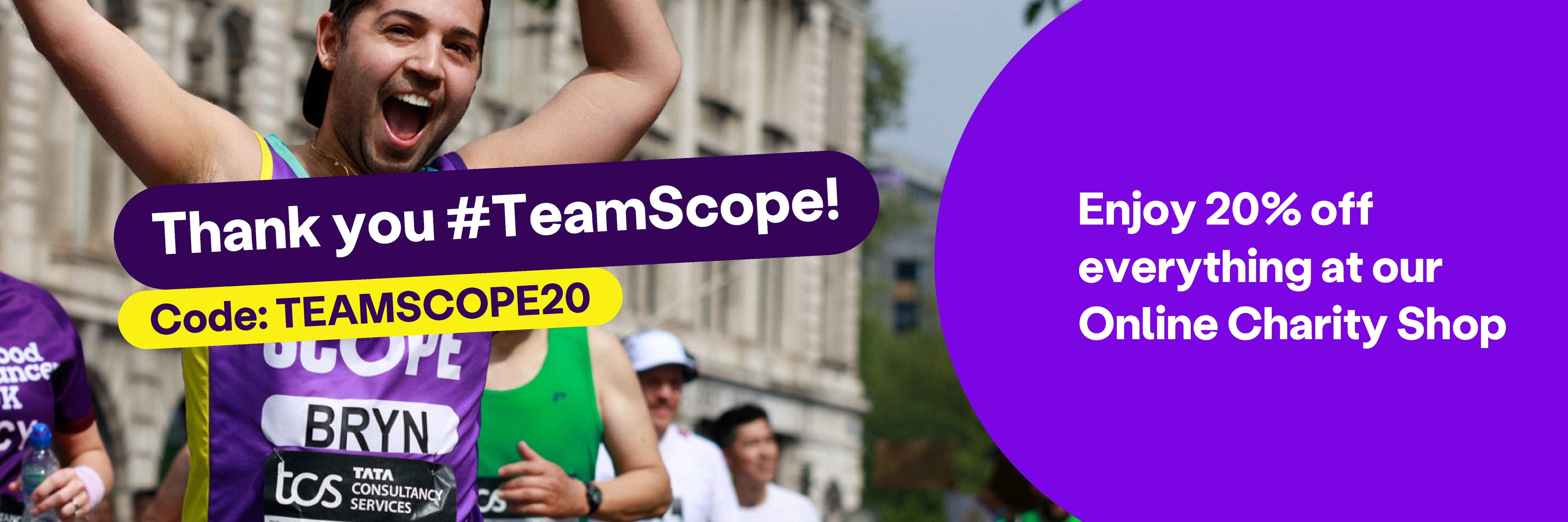 A banner featuring a man wearing a purple Scope vest running the London Marathon. He is smiling and waving his arms in the air. The text reads: "Thank you #TeamScope! Code: TEAMSCOPE20. Enjoy 20% off everything at our Online Charity Shop."