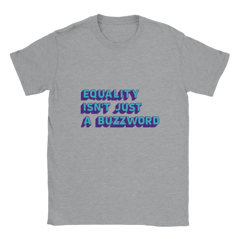 Equality isn't just a Buzzword Statement T-shirt