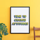 Time to Change Attitudes Matte Paper Poster Print