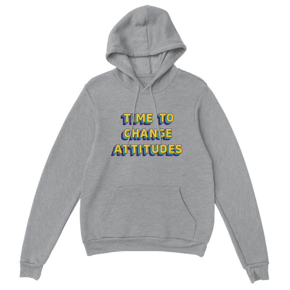 Time to Change Attitudes Statement Hoodie