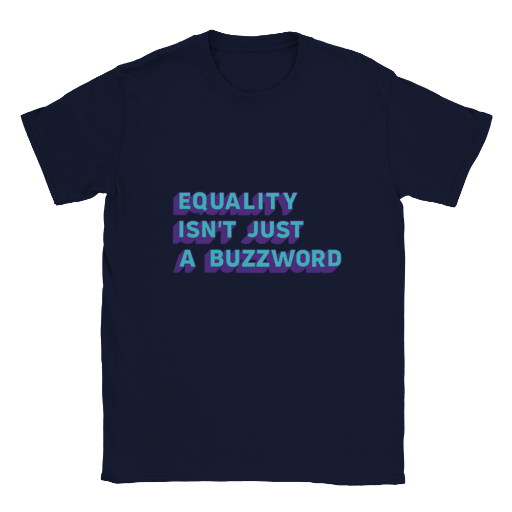 Equality isn't just a Buzzword Statement T-shirt